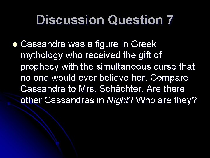 Discussion Question 7 l Cassandra was a figure in Greek mythology who received the