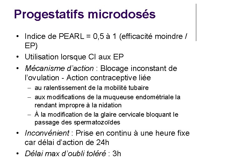 Progestatifs microdosés • Indice de PEARL = 0, 5 à 1 (efficacité moindre /