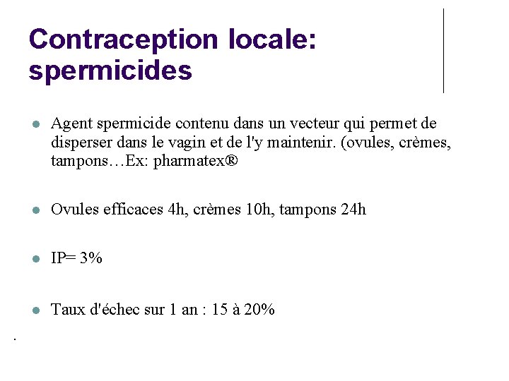 Contraception locale: spermicides . Agent spermicide contenu dans un vecteur qui permet de disperser