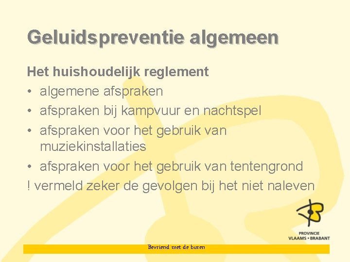 Geluidspreventie algemeen Het huishoudelijk reglement • algemene afspraken • afspraken bij kampvuur en nachtspel