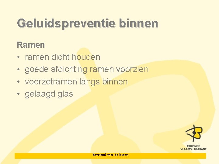 Geluidspreventie binnen Ramen • ramen dicht houden • goede afdichting ramen voorzien • voorzetramen