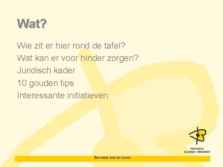 Wat? Wie zit er hier rond de tafel? Wat kan er voor hinder zorgen?