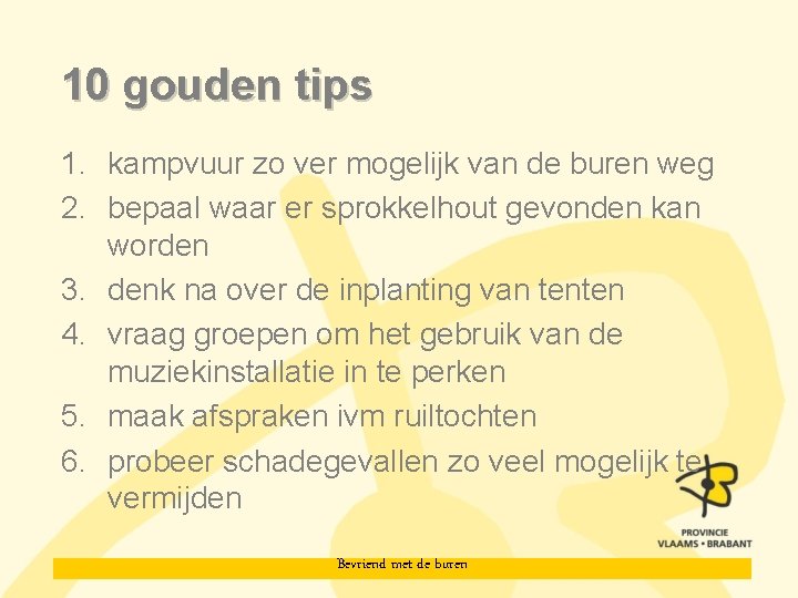 10 gouden tips 1. kampvuur zo ver mogelijk van de buren weg 2. bepaal