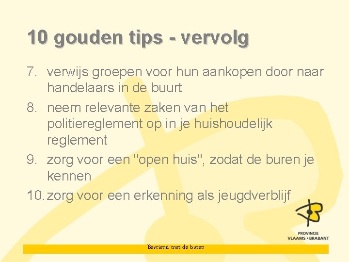 10 gouden tips - vervolg 7. verwijs groepen voor hun aankopen door naar handelaars