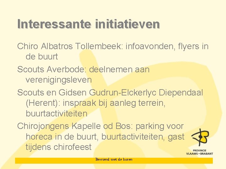 Interessante initiatieven Chiro Albatros Tollembeek: infoavonden, flyers in de buurt Scouts Averbode: deelnemen aan