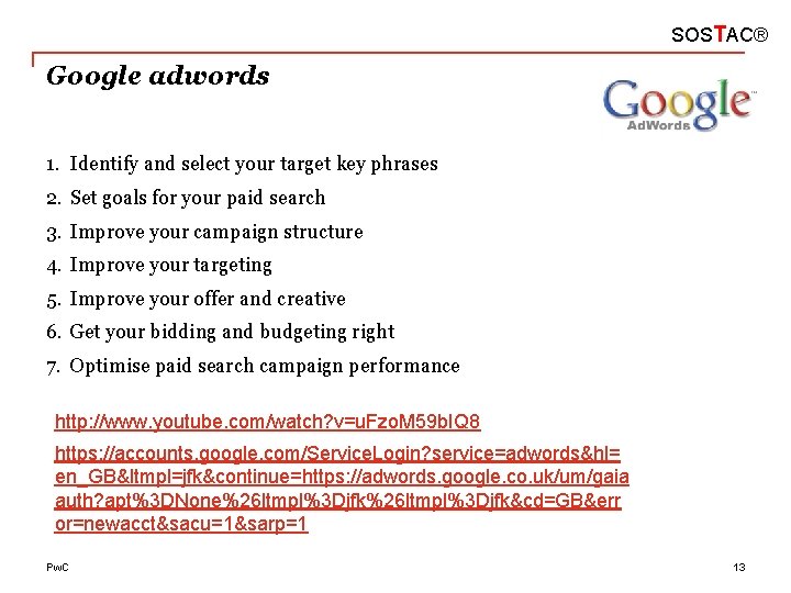 SOSTAC® Google adwords 1. Identify and select your target key phrases 2. Set goals