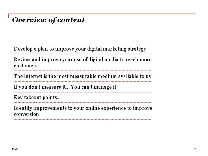 Overview of content Develop a plan to improve your digital marketing strategy Review and