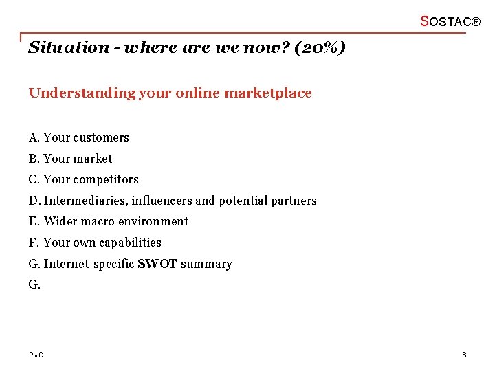 SOSTAC® Situation - where are we now? (20%) Understanding your online marketplace A. Your