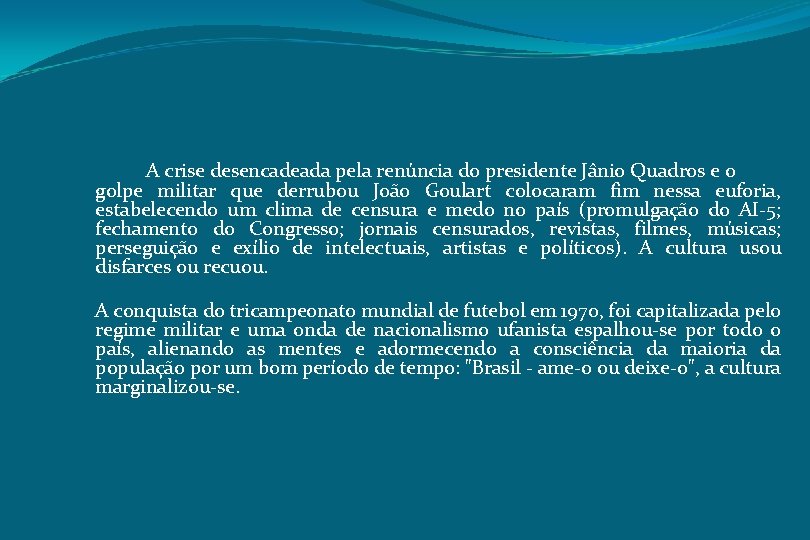 A crise desencadeada pela renúncia do presidente Jânio Quadros e o golpe militar que