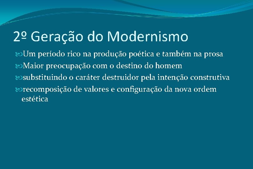2º Geração do Modernismo Um período rico na produção poética e também na prosa