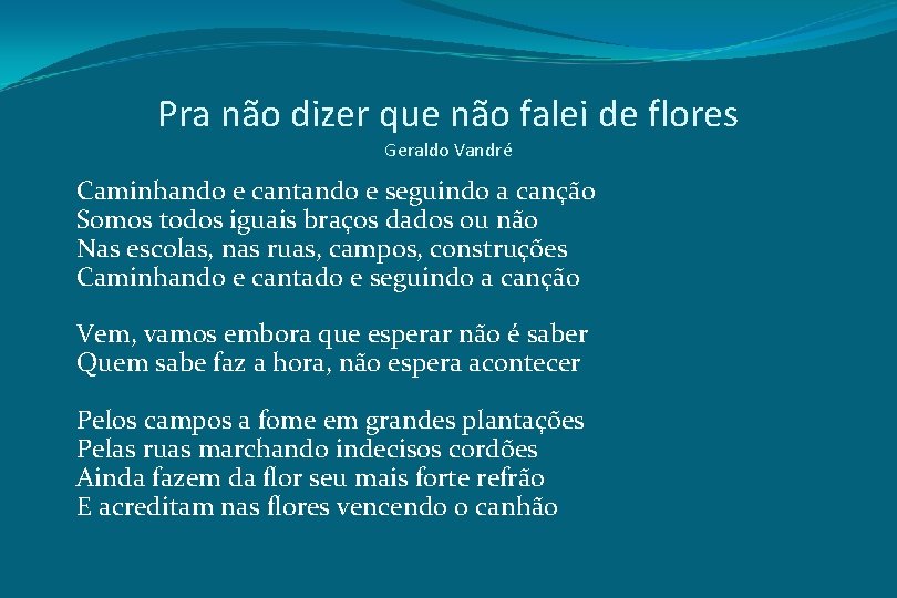 Pra não dizer que não falei de flores Geraldo Vandré Caminhando e cantando e