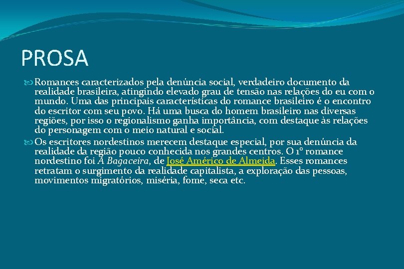 PROSA Romances caracterizados pela denúncia social, verdadeiro documento da realidade brasileira, atingindo elevado grau