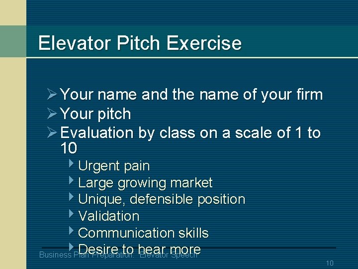 Elevator Pitch Exercise Ø Your name and the name of your firm Ø Your