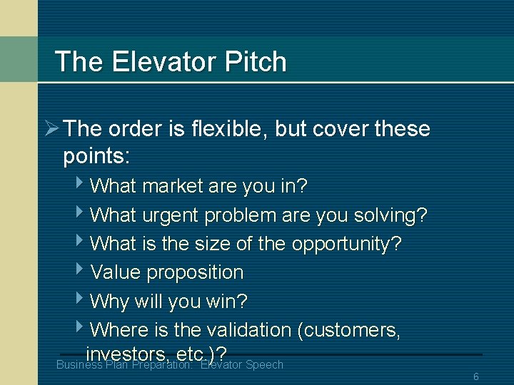 The Elevator Pitch Ø The order is flexible, but cover these points: 4 What
