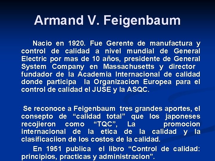 Armand V. Feigenbaum Nacio en 1920. Fue Gerente de manufactura y control de calidad