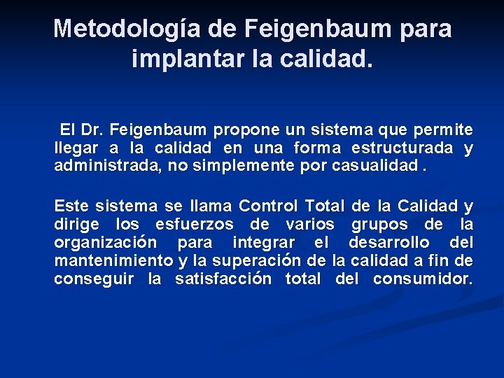 Metodología de Feigenbaum para implantar la calidad. El Dr. Feigenbaum propone un sistema que