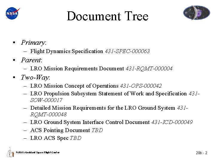 Document Tree • Primary: – Flight Dynamics Specification 431 -SPEC-000063 • Parent: – LRO