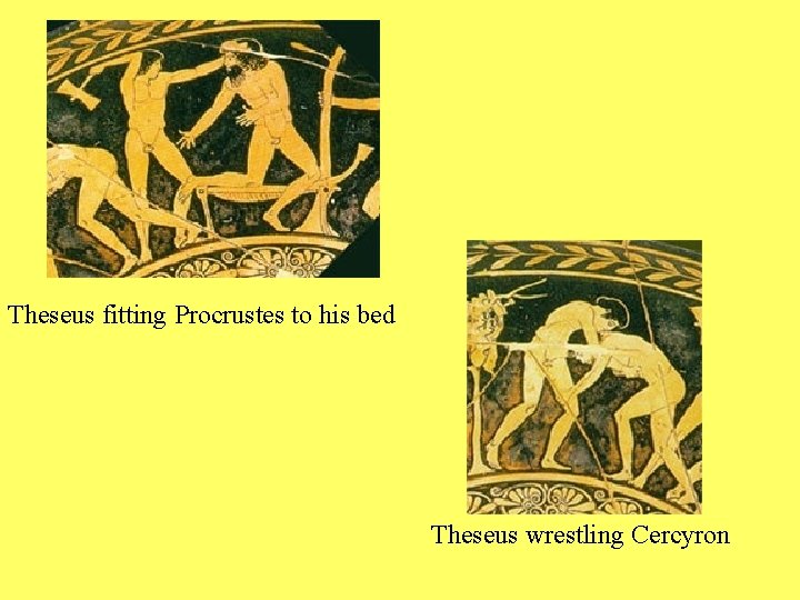 Theseus fitting Procrustes to his bed Theseus wrestling Cercyron 