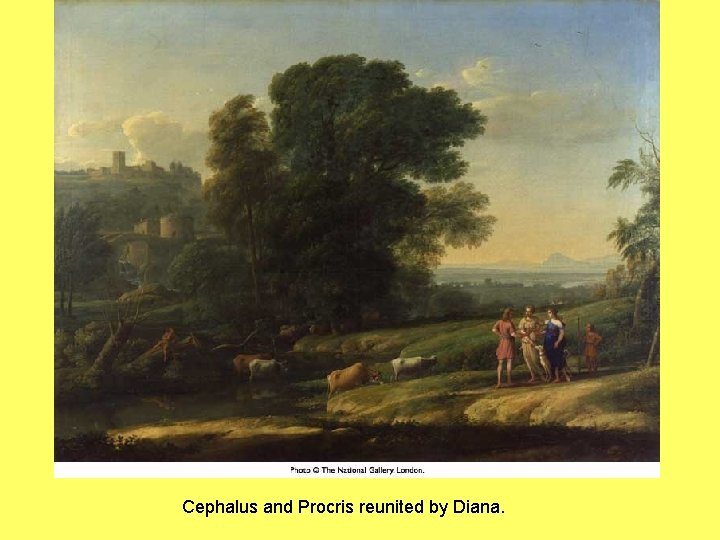 Cephalus and Procris reunited by Diana. 
