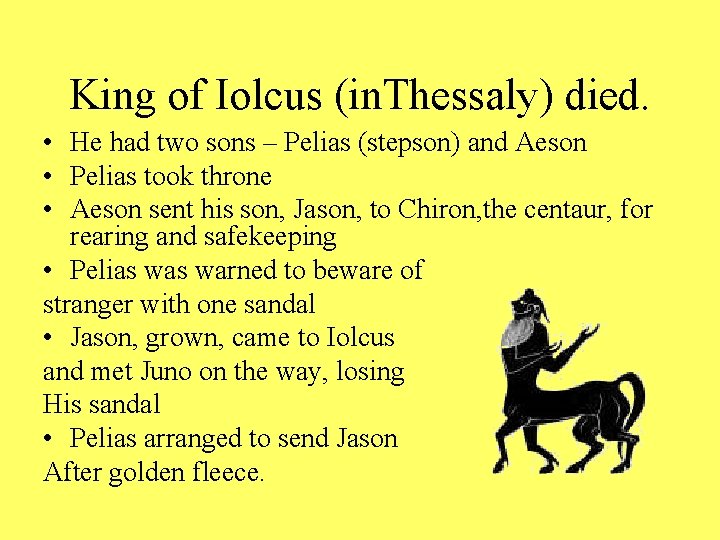 King of Iolcus (in. Thessaly) died. • He had two sons – Pelias (stepson)