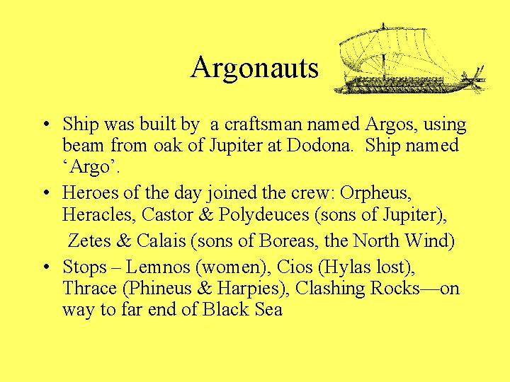 Argonauts • Ship was built by a craftsman named Argos, using beam from oak