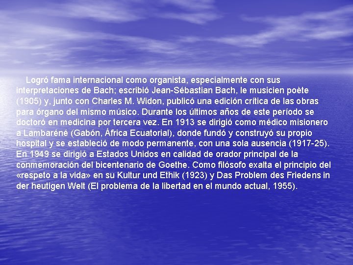 Logró fama internacional como organista, especialmente con sus interpretaciones de Bach; escribió Jean-Sébastian Bach,