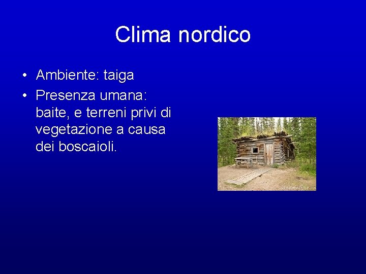 Clima nordico • Ambiente: taiga • Presenza umana: baite, e terreni privi di vegetazione