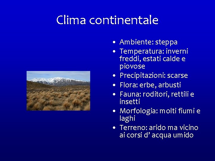 Clima continentale • Ambiente: steppa • Temperatura: inverni freddi, estati calde e piovose •