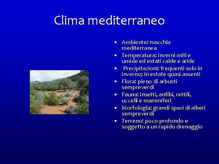 Clima mediterraneo • Ambiente: macchia mediterranea • Temperatura: inverni miti e umide ed estati