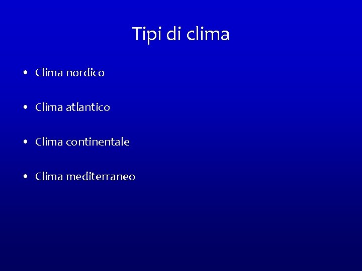 Tipi di clima • Clima nordico • Clima atlantico • Clima continentale • Clima