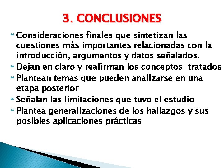 3. CONCLUSIONES Consideraciones finales que sintetizan las cuestiones más importantes relacionadas con la introducción,