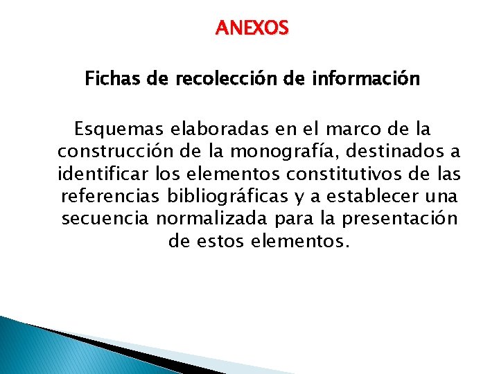 ANEXOS Fichas de recolección de información Esquemas elaboradas en el marco de la construcción