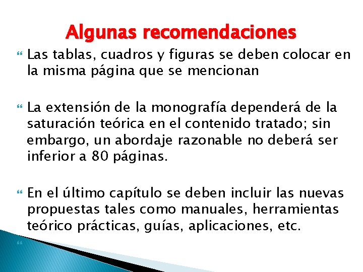 Algunas recomendaciones Las tablas, cuadros y figuras se deben colocar en la misma página