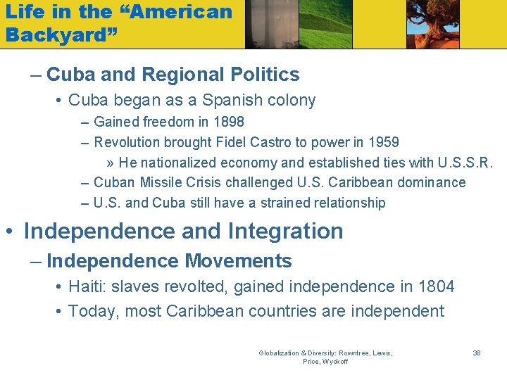 Life in the “American Backyard” – Cuba and Regional Politics • Cuba began as