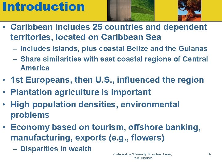 Introduction • Caribbean includes 25 countries and dependent territories, located on Caribbean Sea –