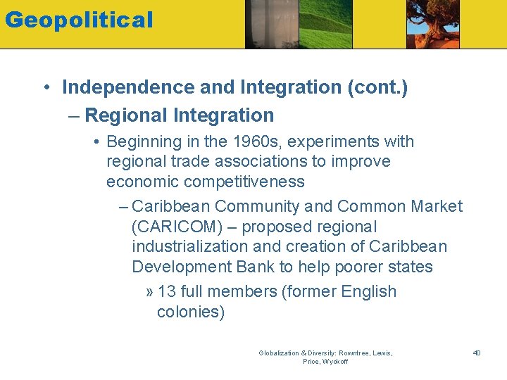 Geopolitical • Independence and Integration (cont. ) – Regional Integration • Beginning in the