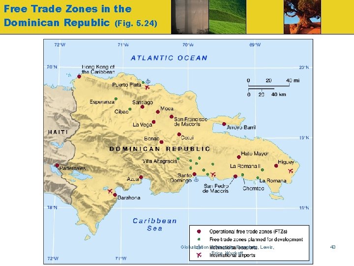 Free Trade Zones in the Dominican Republic (Fig. 5. 24) Globalization & Diversity: Rowntree,