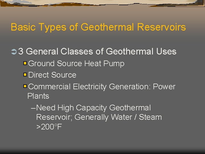 Basic Types of Geothermal Reservoirs Ü 3 General Classes of Geothermal Uses Ground Source