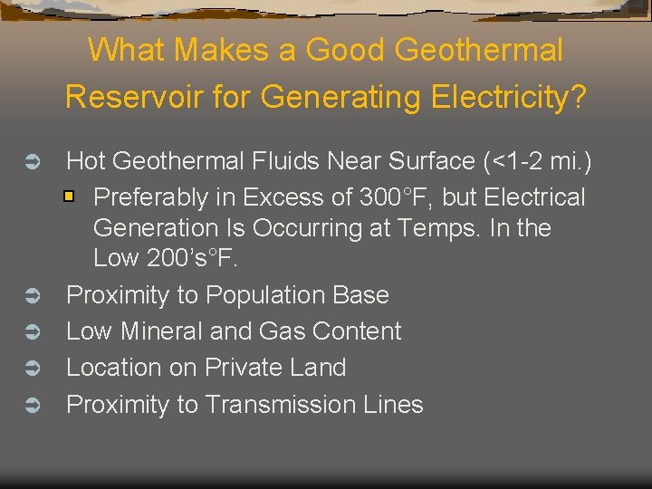 What Makes a Good Geothermal Reservoir for Generating Electricity? Ü Ü Ü Hot Geothermal