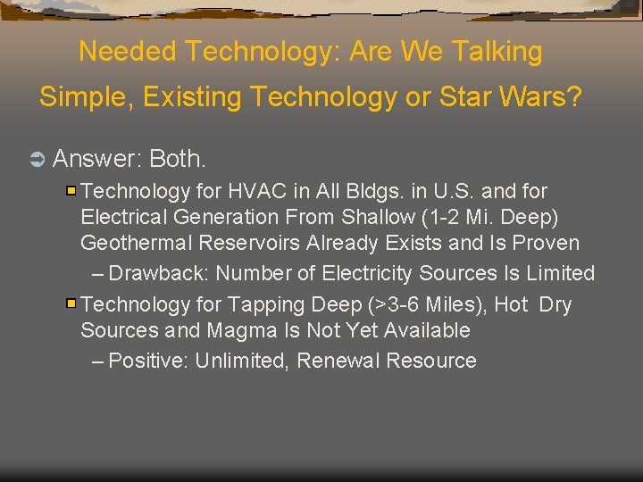 Needed Technology: Are We Talking Simple, Existing Technology or Star Wars? Ü Answer: Both.