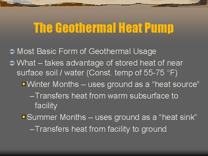 The Geothermal Heat Pump Ü Most Basic Form of Geothermal Usage Ü What –