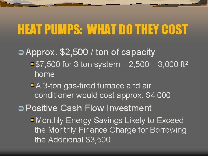 HEAT PUMPS: WHAT DO THEY COST Ü Approx. $2, 500 / ton of capacity
