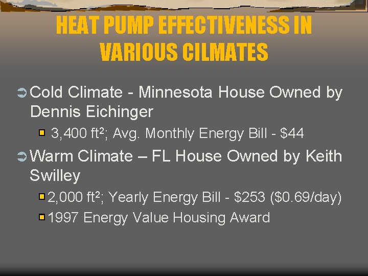 HEAT PUMP EFFECTIVENESS IN VARIOUS CILMATES Ü Cold Climate - Minnesota House Owned by