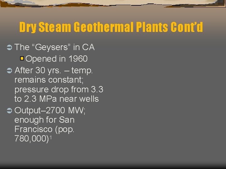 Dry Steam Geothermal Plants Cont’d Ü The “Geysers” in CA Opened in 1960 Ü