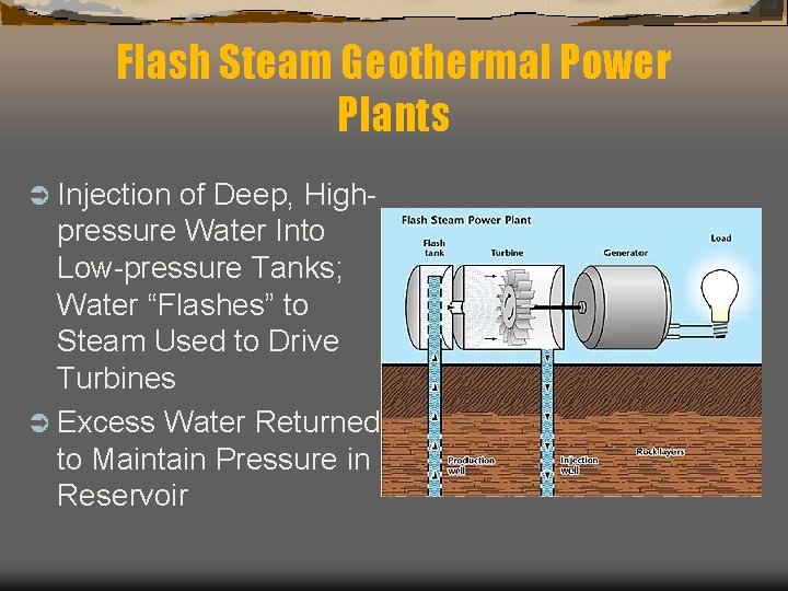 Flash Steam Geothermal Power Plants Ü Injection of Deep, Highpressure Water Into Low-pressure Tanks;