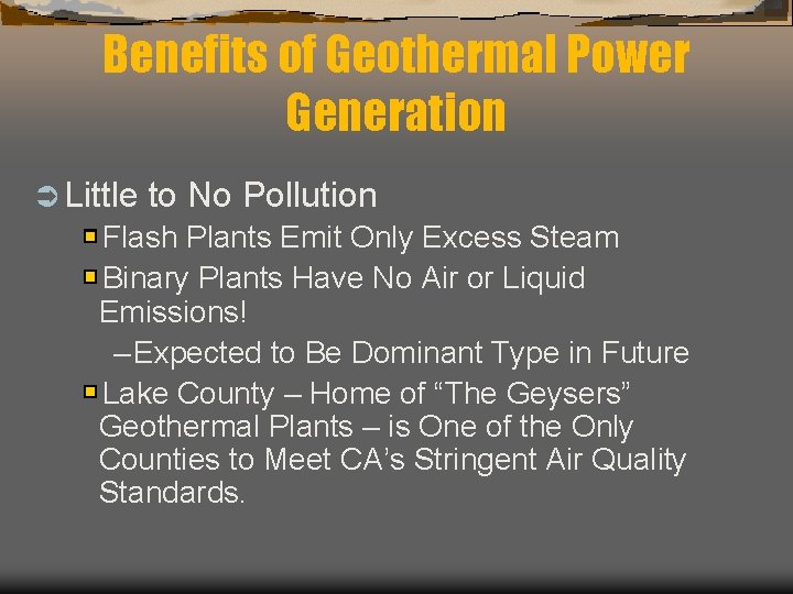 Benefits of Geothermal Power Generation Ü Little to No Pollution Flash Plants Emit Only