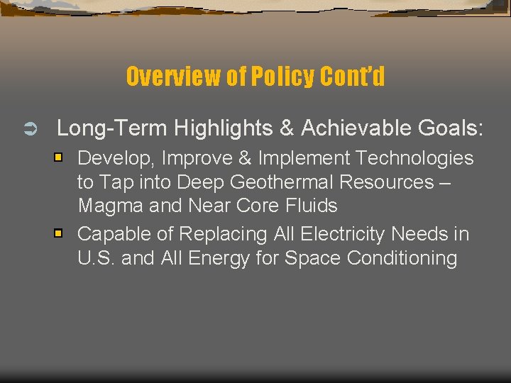 Overview of Policy Cont’d Ü Long-Term Highlights & Achievable Goals: Develop, Improve & Implement