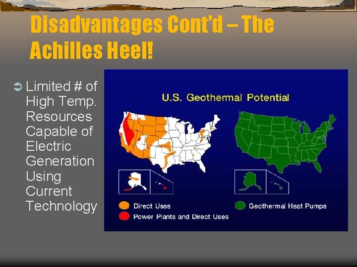 Disadvantages Cont’d – The Achilles Heel! Ü Limited # of High Temp. Resources Capable