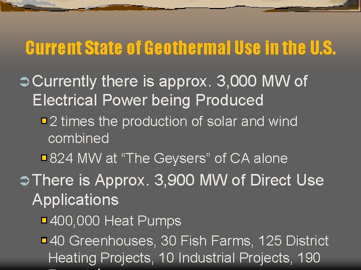 Current State of Geothermal Use in the U. S. Ü Currently there is approx.