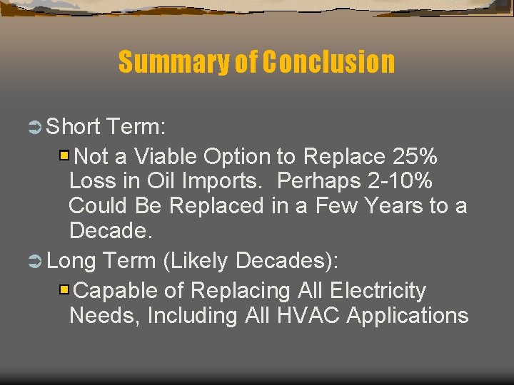 Summary of Conclusion Ü Short Term: Not a Viable Option to Replace 25% Loss